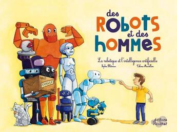 Couverture du livre « Des robots et des hommes ; robotique et intelligence artificielle » de Sophie Blitmann aux éditions Ricochet