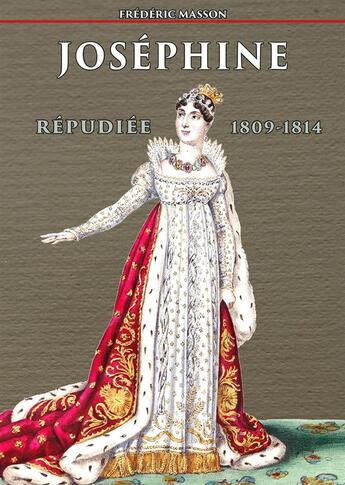 Couverture du livre « Joséphine répudiée 1809-1814 » de Frederic Masson aux éditions Douin