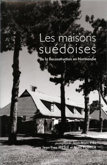 Couverture du livre « Les maisons suédoises de la reconstruction en Normandie » de Marc Pottier et Jean-Yves Mesle et Jean-Marc Piel aux éditions Cahiers Du Temps