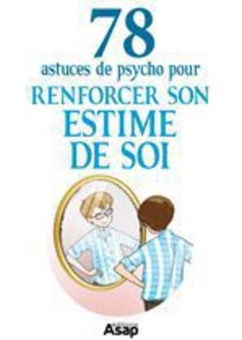 Couverture du livre « Renforcer son estime de soi : 78 astuces de psycho » de Anne Guibert aux éditions Editions Asap