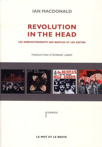 Couverture du livre « Revolution in the head ; les enregistrements des Beatles et les sixties » de Ian Macdonald aux éditions Le Mot Et Le Reste