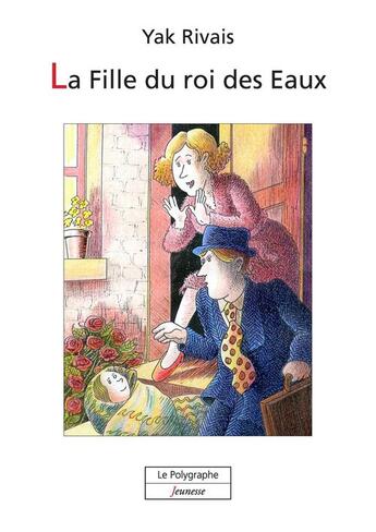 Couverture du livre « La fille du roi des Eaux » de Yak Rivais aux éditions Polygraphe