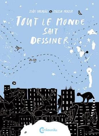 Couverture du livre « Tout le monde sait dessiner » de Zsuzsa Moizer et Zsofi Barabas aux éditions Cambourakis