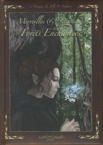 Couverture du livre « Merveilles et légendes des forêts enchantées » de Amandine Labarre et Richard Ely et Severine Pineaux aux éditions Au Bord Des Continents