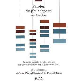 Couverture du livre « Paroles de philosophes en herbe ; regards croisés de chercheurs sur une discussion sur la justice en CM2 » de Michel Tozzi et Jean-Pascal Simon aux éditions Uga Éditions