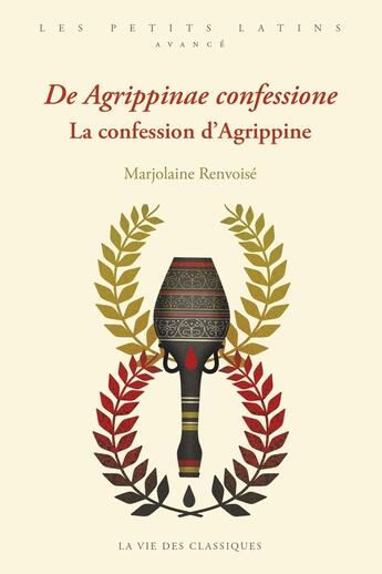 Couverture du livre « De Agrippinae confessione. La confession d'Agrippine. : Niveau confirmé » de Djohr et Marjolaine Renvoisé aux éditions La Vie Des Classiques