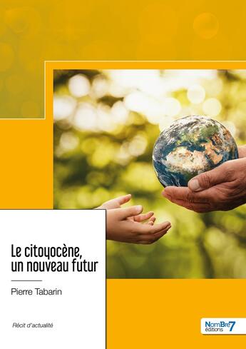 Couverture du livre « Le citoyocène, un nouveau futur » de Pierre Tabarin aux éditions Nombre 7