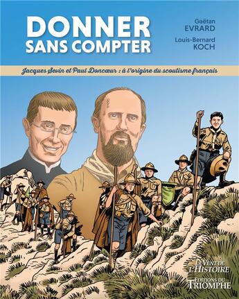 Couverture du livre « Donner sans compter : Jacques Sevin et Paul Doncoeur, à l'origine du scoutisme français » de Louis-Bernard Koch et Evrard Gaetan aux éditions Triomphe