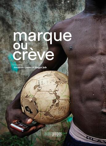 Couverture du livre « Marque ou crève » de Frederic Loore et Roger Job aux éditions Avant-propos