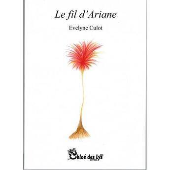 Couverture du livre « Le fil d'Ariane » de Evelyne Culot aux éditions Chloe Des Lys