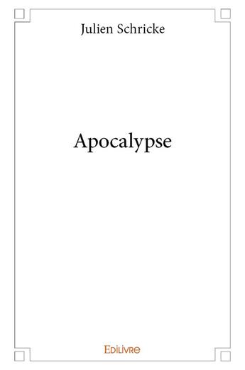 Couverture du livre « Apocalypse » de Julien Schricke aux éditions Edilivre