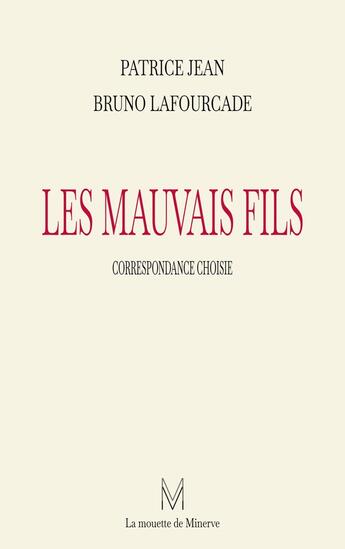 Couverture du livre « Les mauvais fils » de Bruno Lafourcade et Patrice Jean aux éditions La Mouette De Minerve