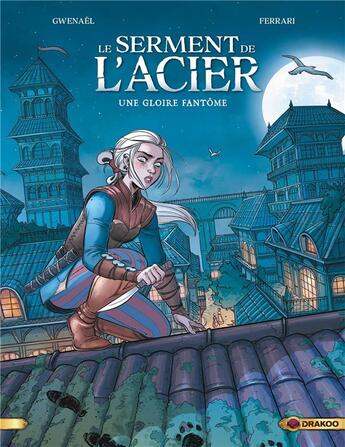 Couverture du livre « Le serment de l'acier Tome 1 : une gloire fantôme » de Elisa Ferrari et Gwenael Marce aux éditions Drakoo