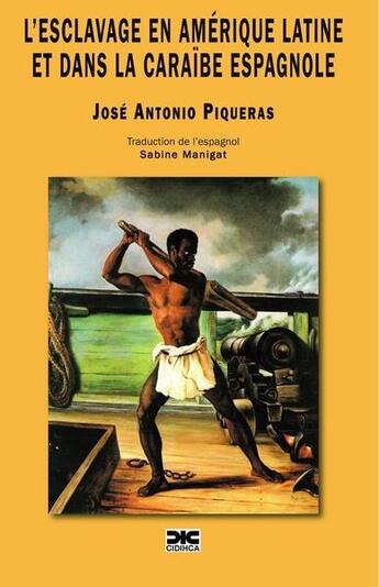 Couverture du livre « L esclavage en amerique latine et dans la caraibe espagnole » de Piqueras J A. aux éditions Cidihca France