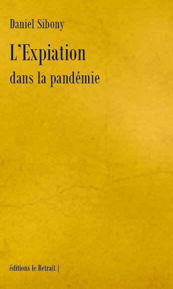 Couverture du livre « L'expiation dans la pandémie » de Daniel Sibony aux éditions Editions Le Retrait