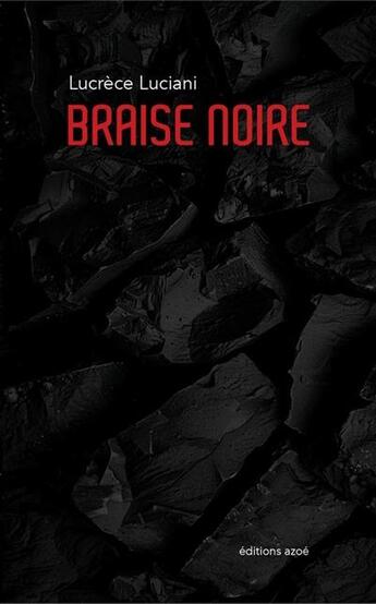 Couverture du livre « Braise noire » de Lucrece Luciani aux éditions Azoe