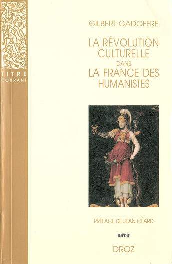 Couverture du livre « La révolution culturelle dans la France des humanistes : Guillaume Budé et François Ier » de Gilbert Gadoffre aux éditions Librairie Droz