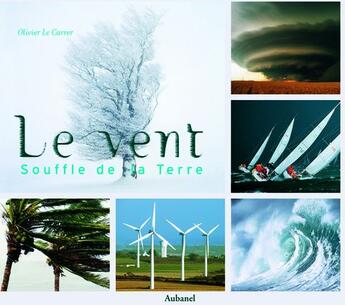 Couverture du livre « Le vent, souffle de la terre » de Olivier Le Carrer aux éditions La Martiniere