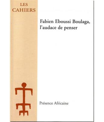 Couverture du livre « Fabien Eboussi Boulaga, l'audace de penser » de  aux éditions Presence Africaine