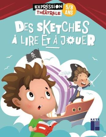 Couverture du livre « Des sketches à lire et à jouer : 5/8 ans » de Francois Fontaine aux éditions Retz