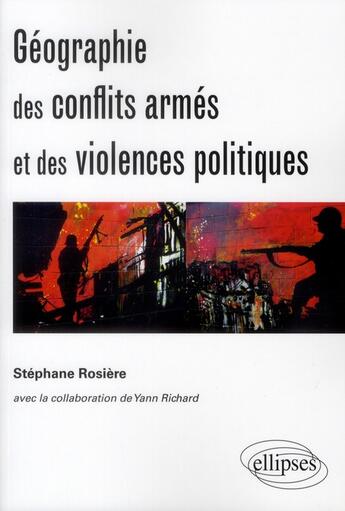 Couverture du livre « Géographie des conflits armés et des violences politiques » de Stéphane Rosière aux éditions Ellipses