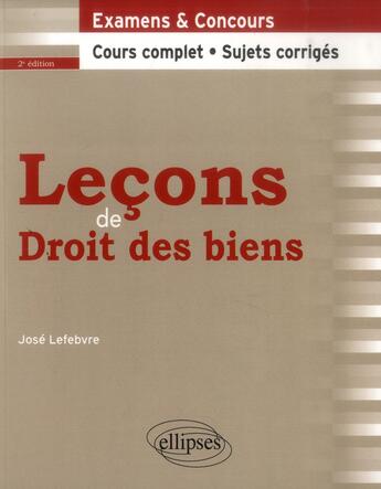 Couverture du livre « Leçons de droit des biens ; cours complet et sujets corrigés (2e édition) » de Lefebvre aux éditions Ellipses