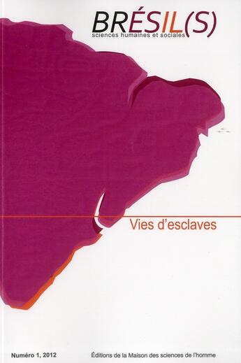 Couverture du livre « Brésil(s). Sciences humaines et sociales, n° 1/2012 : Vies d'esclaves » de Carvalho Soares Mar aux éditions Maison Des Sciences De L'homme