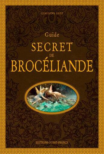 Couverture du livre « Guide secret de Brocéliande » de Claudine Glot aux éditions Ouest France