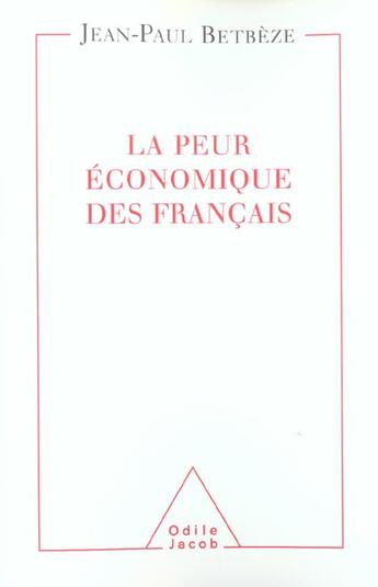 Couverture du livre « La peur economique des francais » de Jean-Paul Betbeze aux éditions Odile Jacob