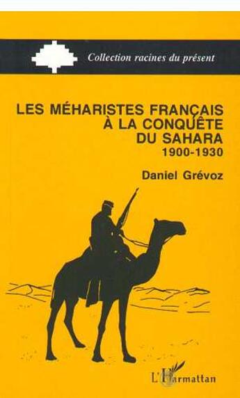 Couverture du livre « Les Méharistes à la conquête du Sahara 1900-1930 » de Daniel Grevoz aux éditions L'harmattan