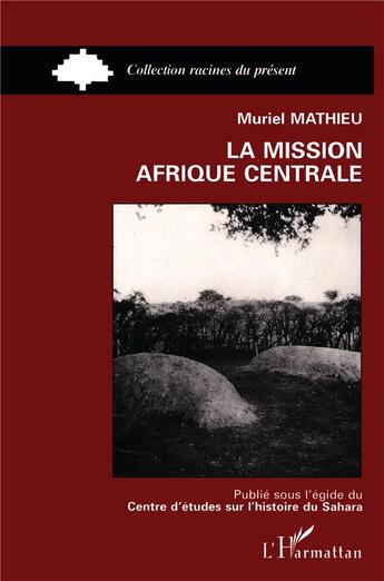 Couverture du livre « La mission Afrique Centrale » de Mathieu Muriel aux éditions L'harmattan