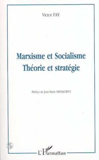 Couverture du livre « MARXISME ET SOCIALISME : Théorie et stratégie » de Victor Fay aux éditions L'harmattan