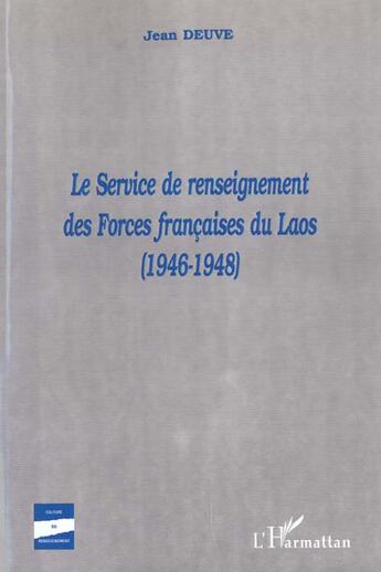 Couverture du livre « LE SERVICE DE RENSEIGNEMENT DES FORCES FRANçAISES DU LAOS (1946-1948) » de Jean Deuve aux éditions L'harmattan