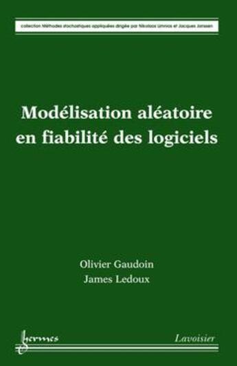 Couverture du livre « Modélisation aléatoire en fiabilité des logiciels » de Ledoux/Gaudoin aux éditions Hermes Science Publications