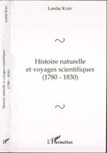 Couverture du livre « Histoire naturelle et voyages scientifiques, 1780-1830 » de Lorelai Kury aux éditions L'harmattan