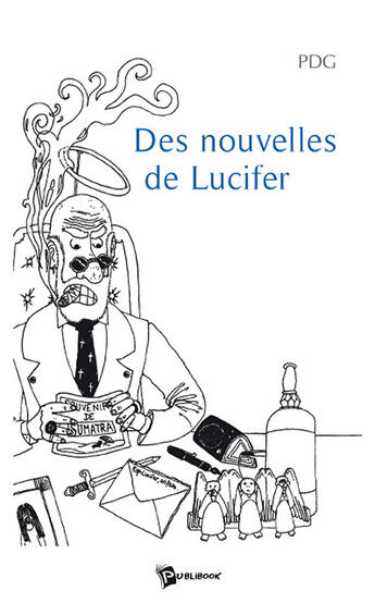 Couverture du livre « Des nouvelles de Lucifer » de Pdg aux éditions Publibook