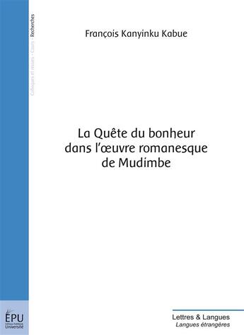 Couverture du livre « La quête du bonheur dans l'oeuvre romanesque de Mudimbe » de Kabue Kanyinku aux éditions Publibook