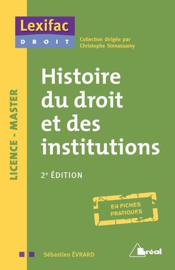 Couverture du livre « Histoire du droit et des institutions (2e édition) » de Sébastien Evrard aux éditions Breal