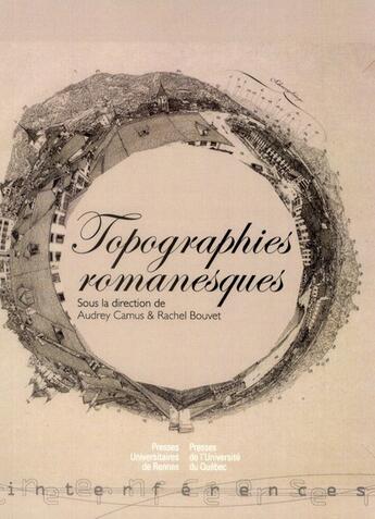 Couverture du livre « Topographies romanesques » de Rachel Bouvet et Audrey Camus aux éditions Pu De Rennes