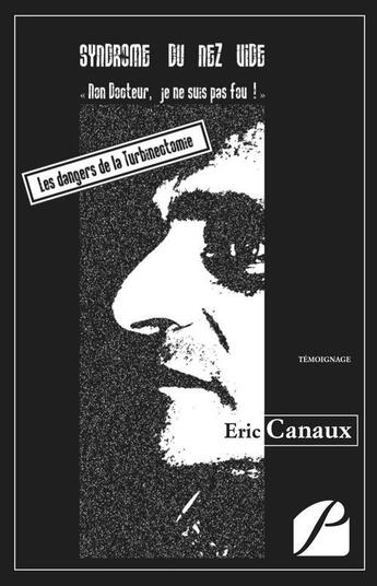 Couverture du livre « Syndrome du nez vide ; non Docteur, je ne suis pas fou ! » de Eric Canaux aux éditions Editions Du Panthéon