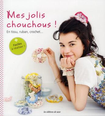 Couverture du livre « Mes jolis chouchous ! en tissu, ruban, crochet... » de  aux éditions De Saxe