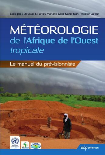 Couverture du livre « Météorologie de l'Afrique de l'Ouest tropicale ; le manuel du prévisionniste » de Mariane Diop-Kane et Douglas J. Parker et Jean-Philippe Lafore aux éditions Edp Sciences