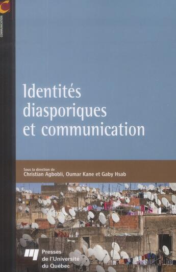 Couverture du livre « Identites diasporiques et communication » de Agbobli/Kane/Hs aux éditions Pu De Quebec