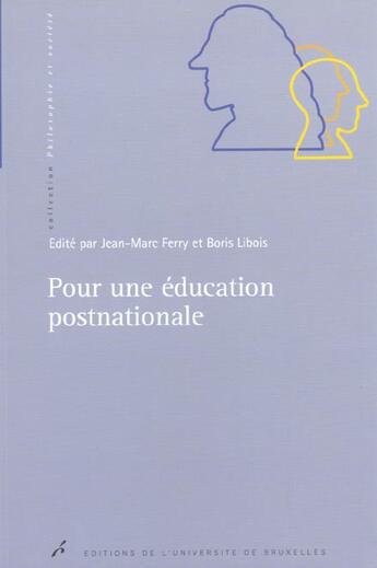 Couverture du livre « Pour une education postnationale » de Ferry/Libois aux éditions Universite De Bruxelles