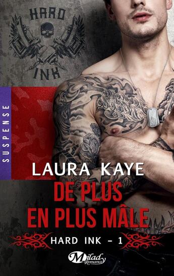 Couverture du livre « Hard Ink Tome 1 : de plus en plus mâle » de Laura Kaye aux éditions Milady