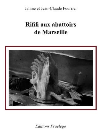 Couverture du livre « Rififi aux abattoirs de Marseille » de Janine Fourrier aux éditions Praelego