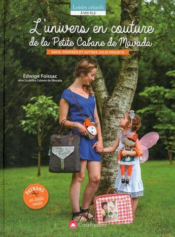 Couverture du livre « L'univers en couture de la petite cabane de Mavada ; sacs, poupées et autres jolis projets à réaliser ; patrons en taille réelle » de Edwige Foissac aux éditions Creapassions.com