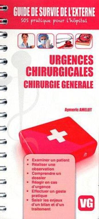 Couverture du livre « GUIDE DE SURVIE DE L'EXTERNE URGENCES CHIRURGICALES » de A.Amelot aux éditions Vernazobres Grego