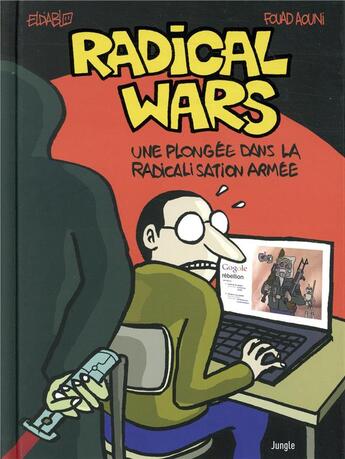 Couverture du livre « Radical wars ; une plongée dans la radicalisation armée » de Eldiablo et Fouad Aouni aux éditions Jungle