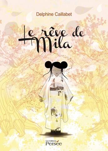 Couverture du livre « Le rêve de Mila » de Delphine Caillabet aux éditions Persee